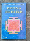 DIVINA IUBIRE - VOL. I de PARAMAHAMSA YOGANANDA