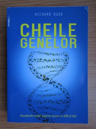 Richard Rudd - Cheile genelor. Decodeaza scopul superior ascuns in ADN-ul tau!