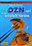 OZN-uri de pe celalalt taram - Dan D. Farcas, Teora, Paranormal, Carte OZN Extraterestri, Fenomene Paranormale, 1999