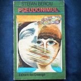 PSEUDONIMUL - STEFAN BERCIU