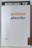 PAVILIONUL PLACERILOR de MINGMEI YIP * LIPSA SUPRACOPERTA