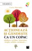 Actioneaza Si Gandeste Ca Un Copac, Carine Marcombe - Editura Niculescu