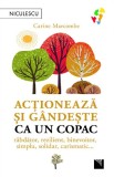Actioneaza Si Gandeste Ca Un Copac, Carine Marcombe - Editura Niculescu