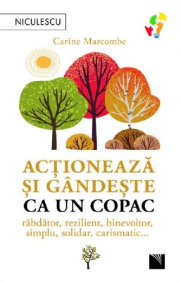 Actioneaza Si Gandeste Ca Un Copac, Carine Marcombe - Editura Niculescu foto
