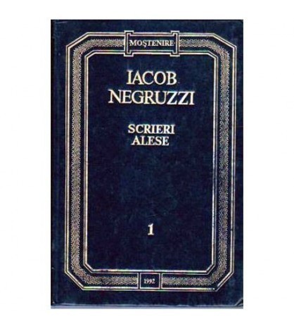 Iacob Negruzzi - Scrieri alese vol.I - Poezii, satire, epistole,