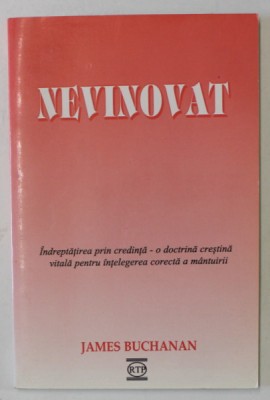 NEVINOVAT , INDREPTATIREA PRIN CREDINTA - O DOCTRINA CRESTINA ..de JAMES BUCHANAN ,1990 foto