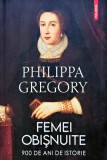 Femei obisnuite. 900 de ani de istorie - 2024 - Philippa Gregory (B325), Polirom