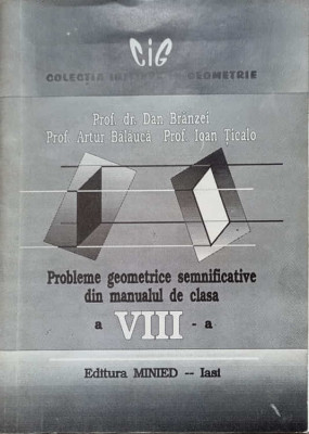PROBLEME GEOMETRICE SEMNIFICATIVE DIN MANUALUL DE CLASA A VIII-A-DAN BRANZEI, ARTUR BALAUCA, IOAN TICALO-237047 foto