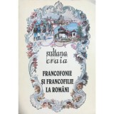 Sultana Craia - Francofonie si francofilie la romani (Editia: 1995)