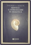 THOMAS A. SEBEOK &middot; SEMNELE * O INTRODUCERE IN SEMIOTICA