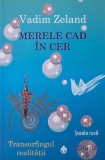 Merele cad in cer (Gradul 5). Transurfingul realitatii - Vadim Zeland. Carte