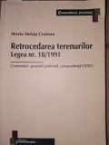 Retrocedarea terenurilor Legea nr 18/1991 Comentarii, practica judiciara, jurisprudenta CEDO - Mirela Steluta Croitoru