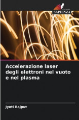 Accelerazione laser degli elettroni nel vuoto e nel plasma foto