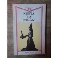 NUNTA LA ROMANI , ORATII , Bucuresti 1989