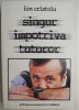 Singur impotriva tuturor. Pamflete politice (1990-1999) &ndash; Ion Cristoiu