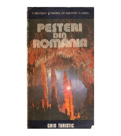 T. Orghidan, St. Negrea, Gh. Racovita, C. Lascu - Pesteri din