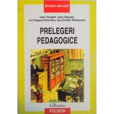PRELEGERI PEDAGOGICE de IOAN CERGHIT, IOAN NEACSU, ION NEGRET - DOBRIDOR, ION - OVIDIU PANISOARA, 2001