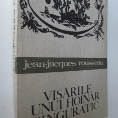 Visarile unui hoinar singuratic - Jean Jacques Rousseau