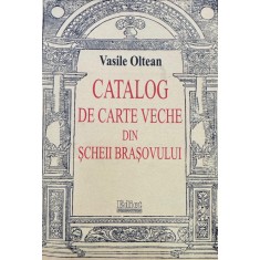 Vasile Oltean, Catalog de carte veche dinn Şcheii Braşovului