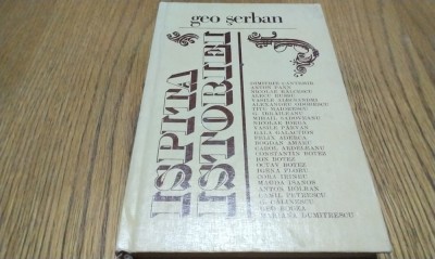 ISPITA ISTORIEI - Investigatii, Precizari, ..- Geo Serban (autograf) -1980, 308p foto