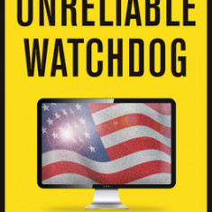 Unreliable Watchdog: The News Media and U.S. Foreign Policy