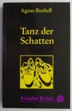 Tanz der Schatten - Agnes Bushell, Carte in Germana, Noua/Anticariat