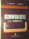 Dismineralozele la Animale - V. Martin, D. Mihai, Ceres 1978, Romana, Biologie, Stare Buna, 17x24 cm