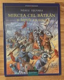 Mircea cel Batran si luptele cu turcii de Neagu Djuvara. Ilustratii Radu Oltean