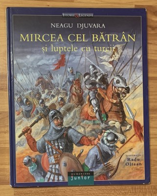 Mircea cel Batran si luptele cu turcii de Neagu Djuvara. Ilustratii Radu Oltean foto