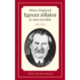 Egyszer j&oacute;llakni &eacute;s m&aacute;s novell&aacute;k - &Eacute;letresz&oacute;l&oacute; olvasm&aacute;nyok - M&oacute;ricz Zsigmond