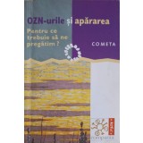 OZN-URILE SI APARAREA. PENTRU CE TREBUIE SA NE PREGATIM-VIOREL VISAN-255707