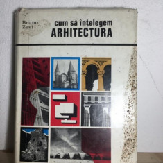 Bruno Zevi - Cum sa Intelegem Arhitectura