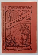 LA RASCRUCI de I. SLAVICI , 1906, EDITIA I * foto