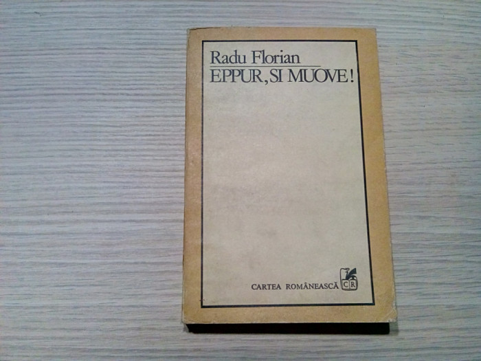 EPPUR, SI MOUVE !... - Radu Florian (dedicatie-autograf) - 1983, 345 p.