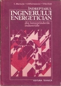 C. Mereuță - &Icirc;ndreptarul inginerului energetician din intr. industriale