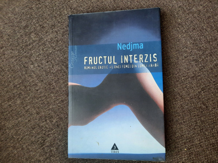 FRUCTUL INTERZIS , ROMANUL EROTIC AL UNEI FEMEI DIN LUMEA ARABA de NEDJMA