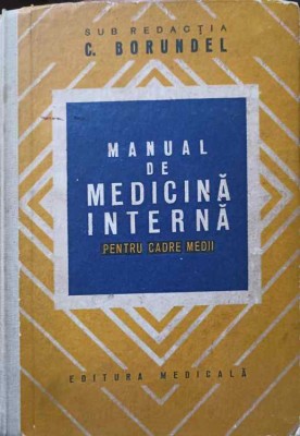 MANUAL DE MEDICINA INTERNA PENTRU CADRE MEDII-SUB REDACTIA C. BORUNDEL foto