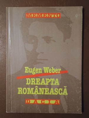 Eugen Weber - Dreapta rom&amp;acirc;nească (ediția a II-a) foto
