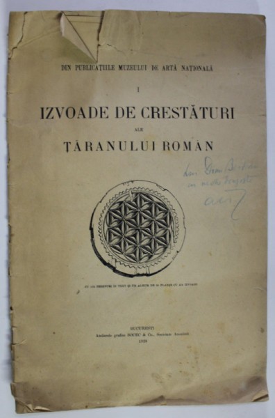 IZVOADE DE CRESTATURI ALE TARANULUI ROMAN , adunate de AL. TZIGARA - SAMURCAS , desenate de O . ROGUSKI , PARTEA I , 1928 , CONTINE DEDICATIE CATRE D