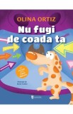 Nu fugi de coada ta - Olina Ortiz