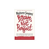 Brave, Not Perfect: How Celebrating Imperfection Helps You Live Your Best, Most Joyful Life
