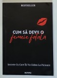 CUM SA DEVII O FEMEIE FATALA , SECRETE CU CARE ITI VA CADEA LA PICIOARE , 2023