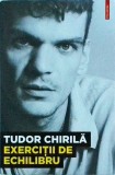 Exercitii de echilibru - Tudor Chirila, Polirom, 2012, 386 pagini. Carte dezvoltare personala si echilibru interior