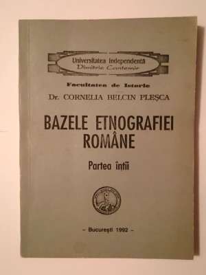 Cornelia Belcin Pleșca - Bazele etnografiei rom&amp;acirc;ne: partea &amp;icirc;nt&amp;acirc;i (1992) foto