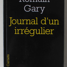 JOURNAL D 'UN IRREGULIER par ROMAIN GARY , 2005 , PREZINTA SUBLINIERI *