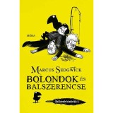 Bolondok &eacute;s balszerencse - Holl&oacute;csőr hist&oacute;ri&aacute;k 3. - Marcus Sedgwick