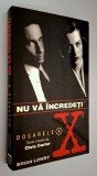 Nu va incredeti. Dosarele X - Brian Lowry, Editura RAO, 1997, ISBN 973 576 167 x