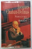 JACQUES CHABAN - DELMAS , MEMOIRES POUR DEMAIN , 1997 , PREZINTA URME DE UZURA
