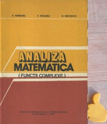 Analiza matematica Functii complexe P. Hamburg, P. Mocanu, N. Negoescu foto