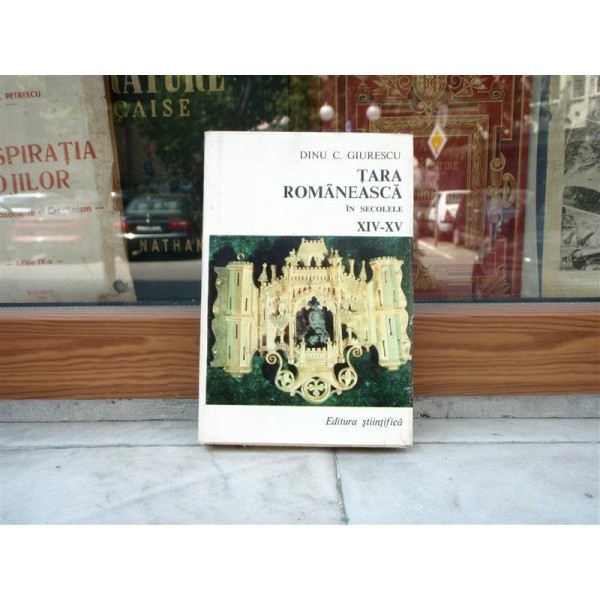 TARA ROMANEASCA IN SEC XIV-XV , DINU C. GIURESCU